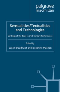 Image of Sensualities/testualities and technologies: Writing of the body 21st century performance