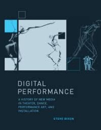 Image of Digital performance: A history of new media in theater, dance, performance art, and installation