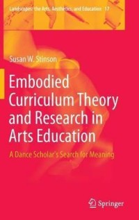 Image of Embodied curriculum theory and research in arts education: A dance scholar's search for meaning