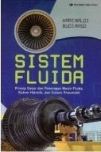 Image of Sistem fluida: Prinsip dasar dan penerapan mesin fluida, sistem hidrolik, dan sistem pneumatik