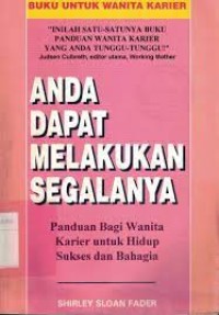 Image of ANDA DAPAT MELAKUKAN SEGALANYA : Panduan Bagi Wanita Karier Untuk Hidup Sukses Dan Bahagia