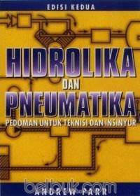 Image of HIDROLIKA DAN PNEUMATIKA: PEDOMAN UNTUK TEKNISI DAN INSINYUR