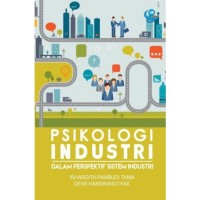 Image of PSIKOLOGI INDUSTRI: Dalam Perspektif Sistem Industri