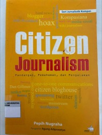 Image of CITIZEN JOURNALISM : Pandangan, Pemahaman, Dan Pengalaman