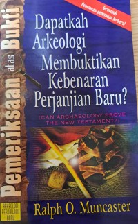 Image of DAPATKAH ARKEOLOGI MEMBUKTIKAN KEBENARAN PERJANJIAN BARU?