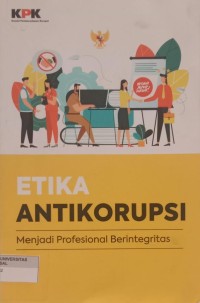 Image of ETIKA ANTI KORUPSI: MENJADI PROFESIONAL BERINTEGRITAS
