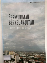 Image of PERMUKIMAN BERKELANJUTAN: TELAAH PSIKOLOGI SOSIAL