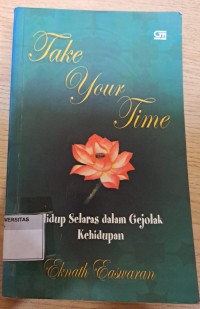 Image of TAKE YOUR TIME : Hidup Selaras Dalam Gejolak Kehidupan