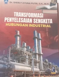 Image of TRANSFORMASI PENYELESAIAN SENGKETA : HUBUNGAN INDUSTRIAL